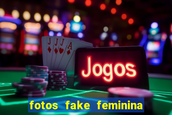 fotos fake feminina no espelho